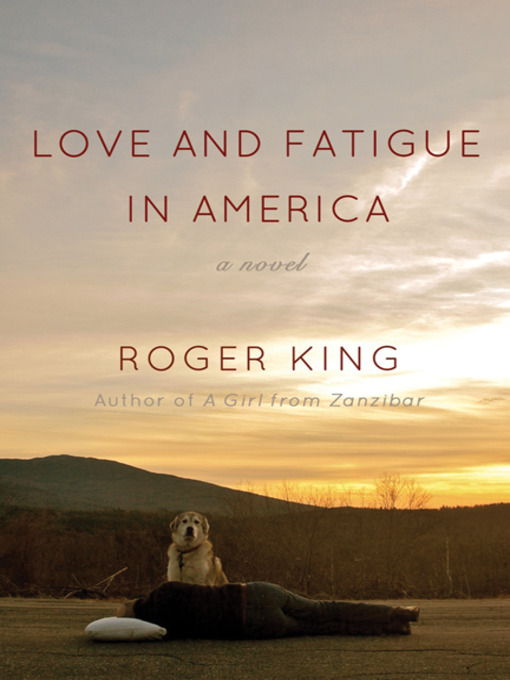 Title details for Love and Fatigue in America by Roger King - Available